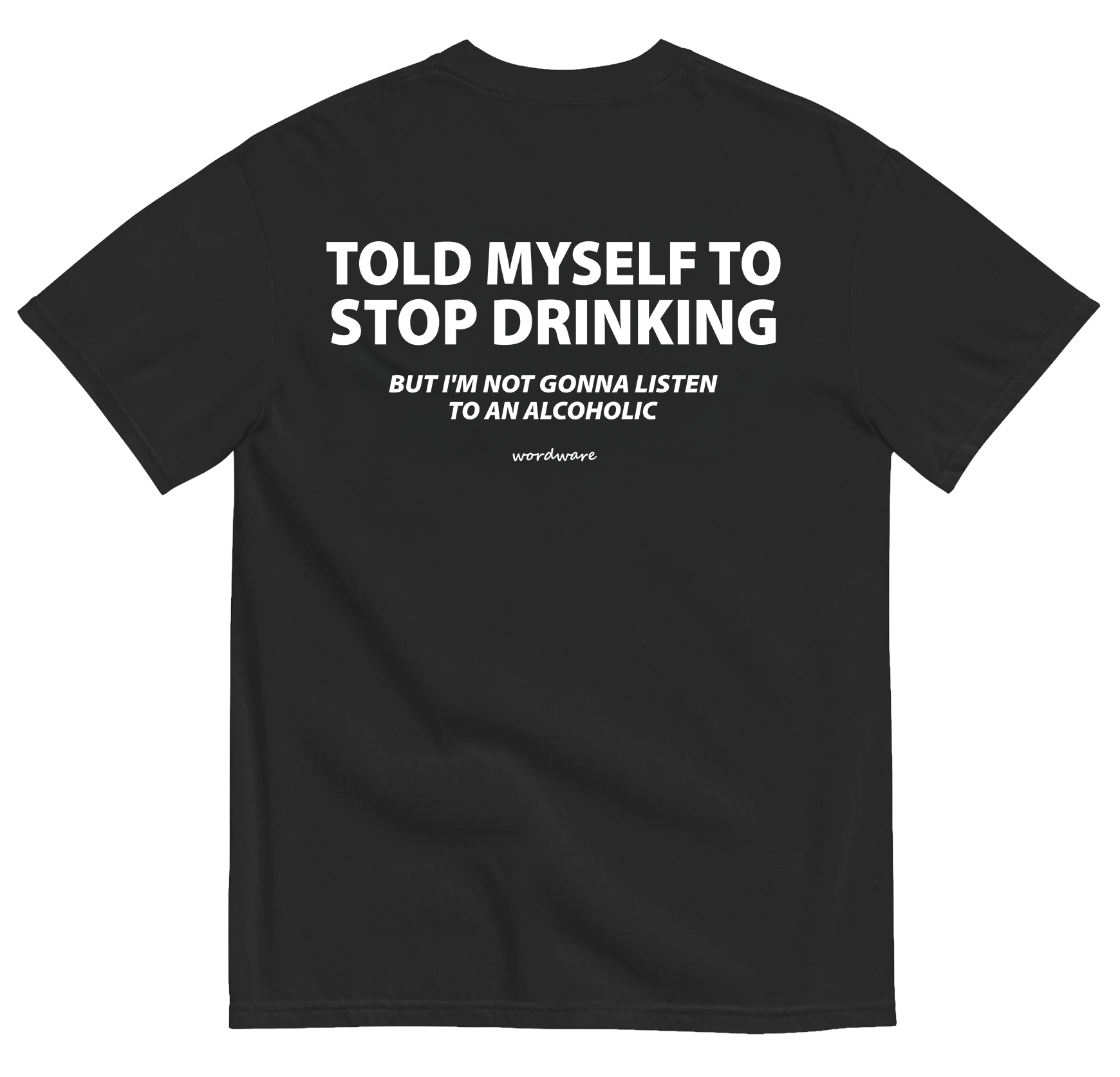 TOLD MYSELF TO STOP DRINKING (BLACK)